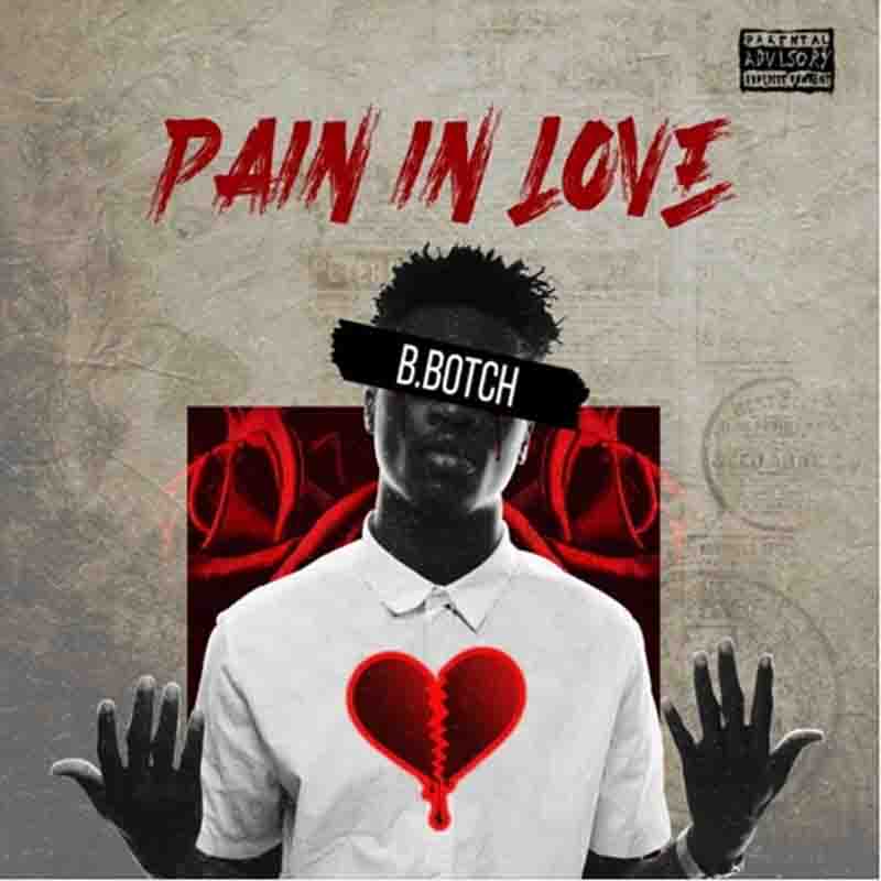 B.Botch - Pain In Love Ft Efya (MP3 Download)