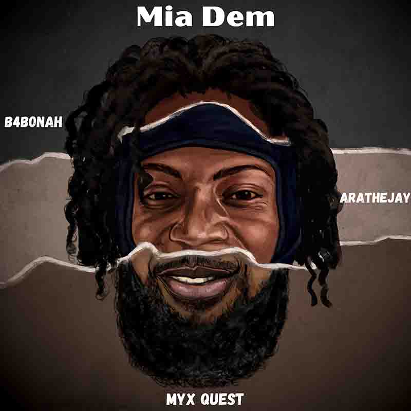 B4Bonah, Myx Quest & Arathejay - Mia Dem