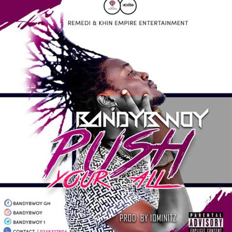 BandyBwoy – Push Your All (Prod. by 10Minitz)