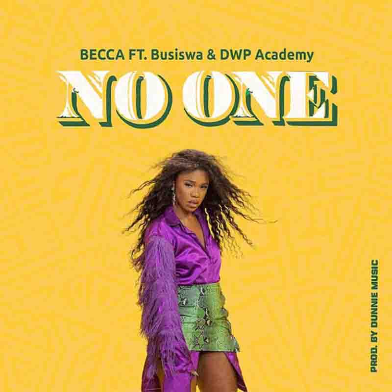 Becca ft Busiswa & Dwp Academy – No One (Prod. by Dunnie Music)