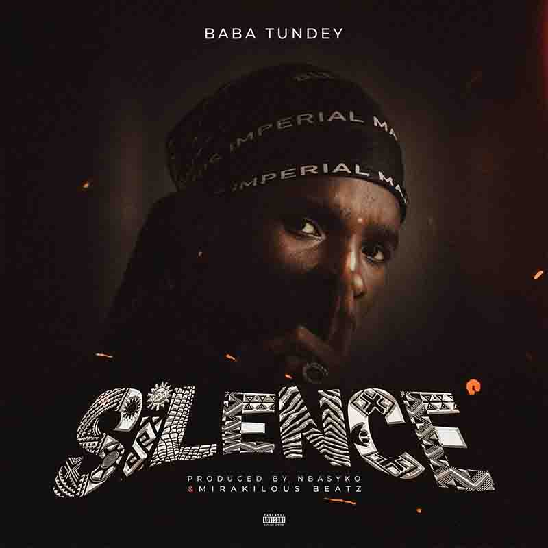 Baba Tundey - Silence (Prod by Mirakilouz Beatz)