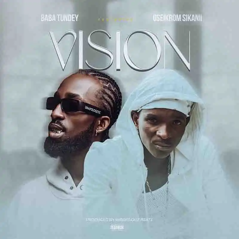 Baba Tundey - Vision ft Oseikrom Sikanii - CratesHub.com