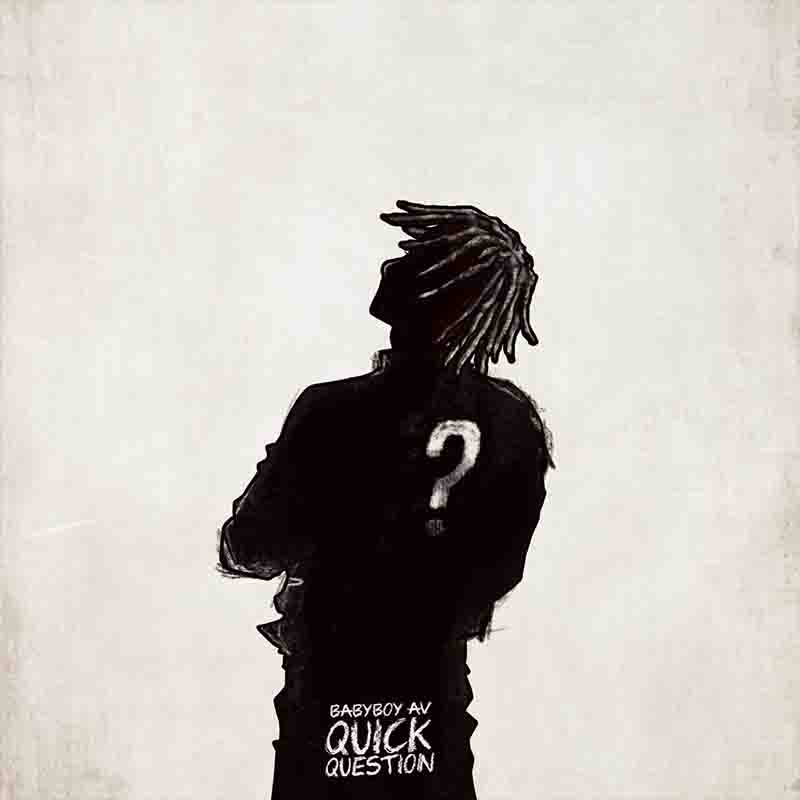 BabyBoy AV - Quick Question (Produced by Black Culture)