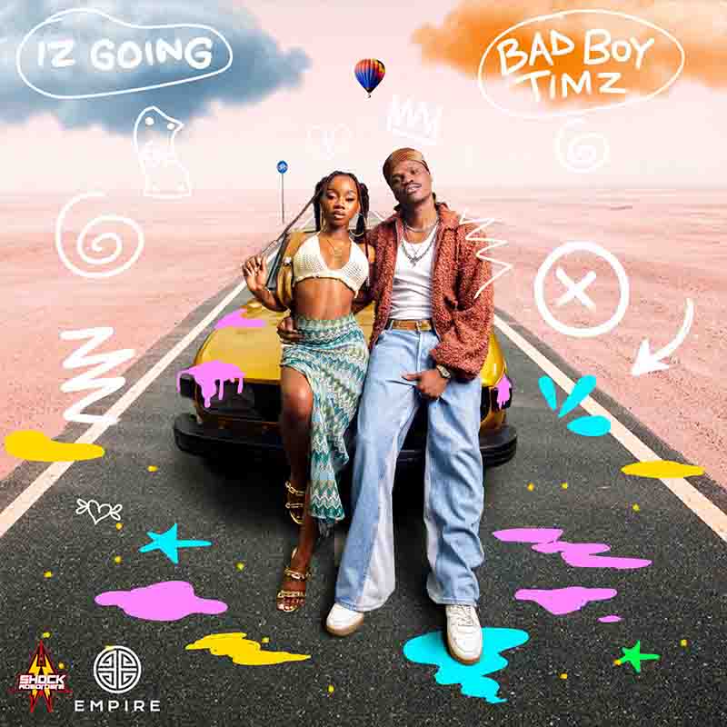 Bad Boy Timz - Iz Going (Produced by Michael Alagwu)