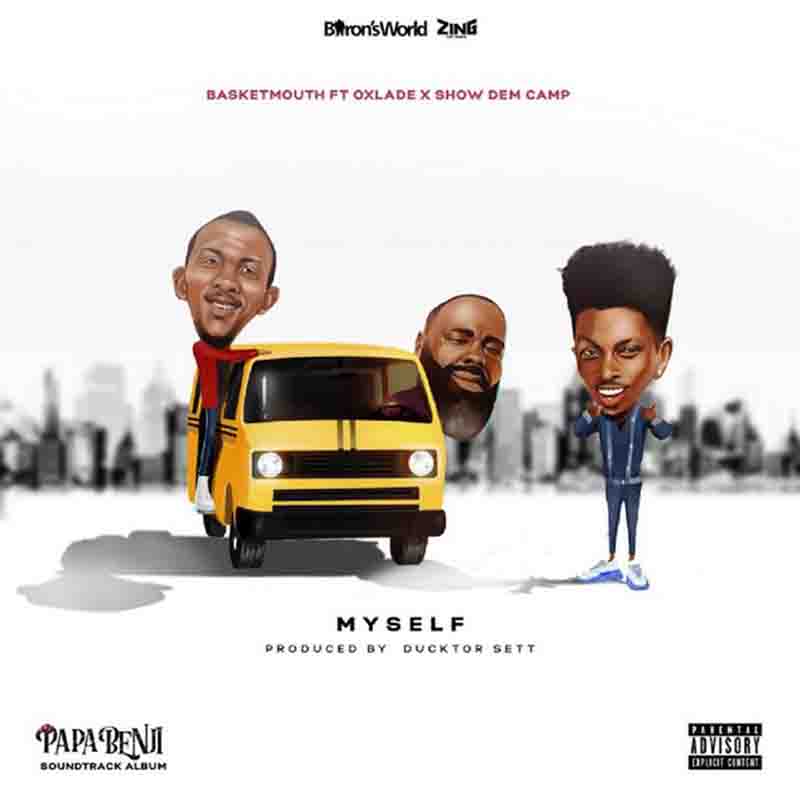 Basketmouth Myself ft Oxlade x Show Dem Camp