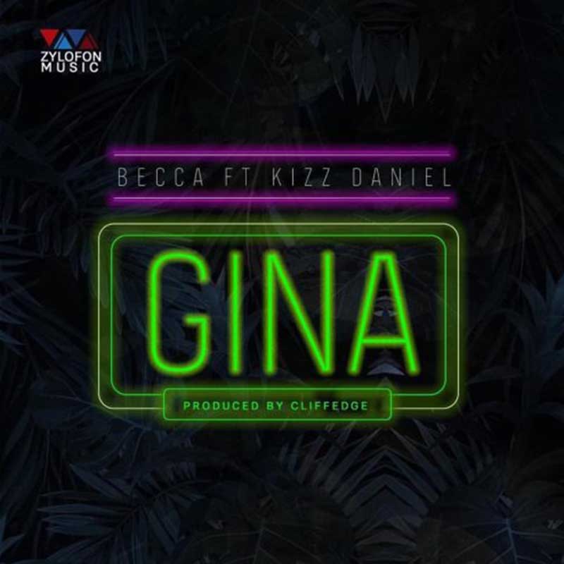 Becca feat. Kizz Daniel – Gina 