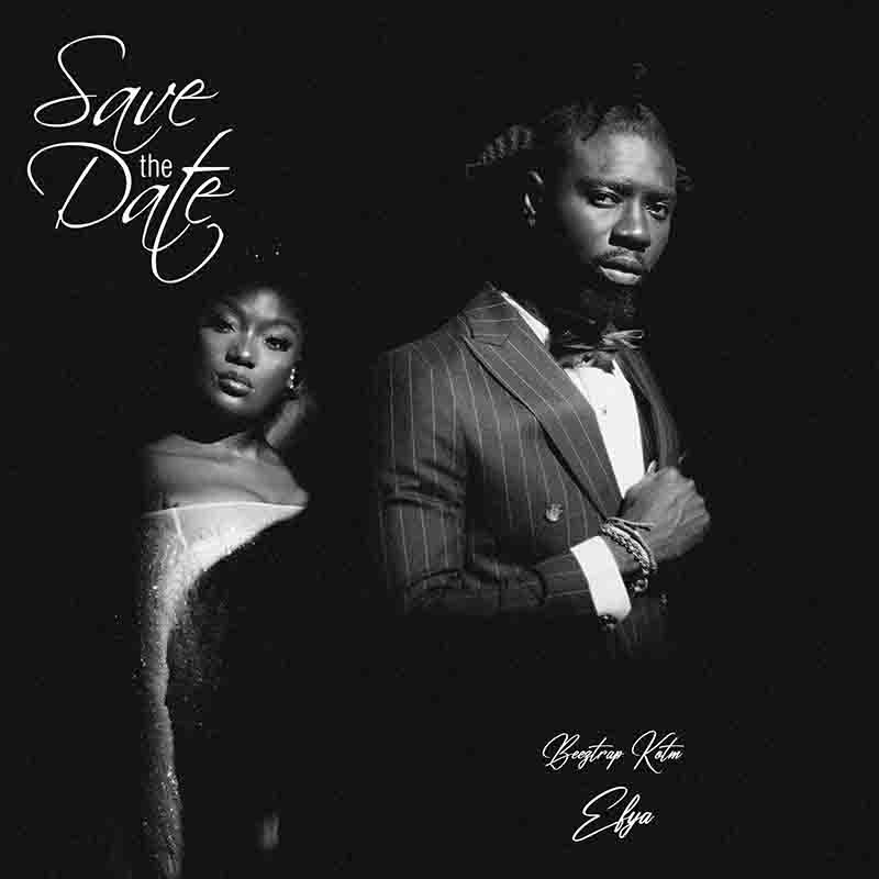 Beeztrap KOTM and Efya - Save The Date (Ghana Afrobeats)