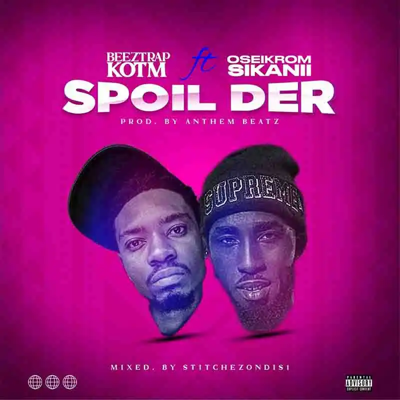 Beeztrap KOTM - Spoil Der ft Oseikrom Sikanii (Ghana MP3)