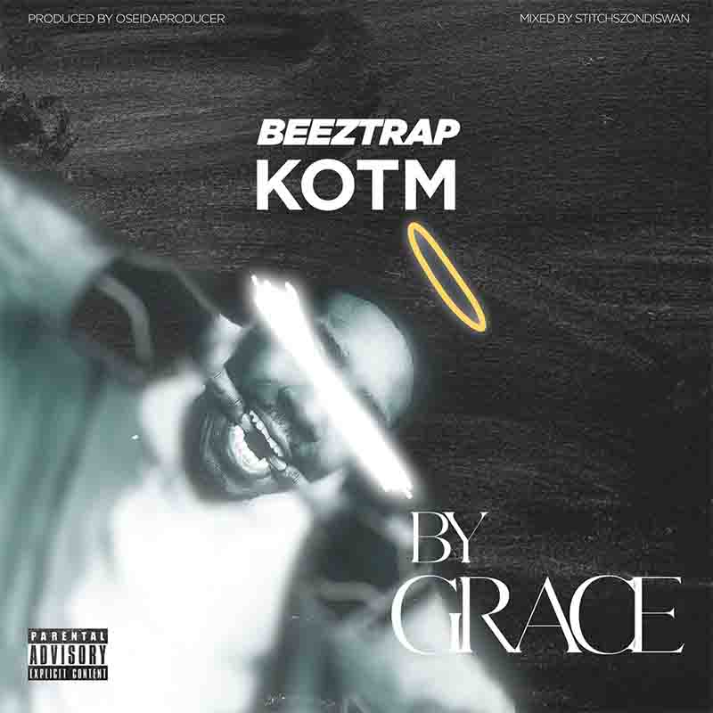 Beeztrap KOTM - By Grace (Prod by Oseidaproducer)