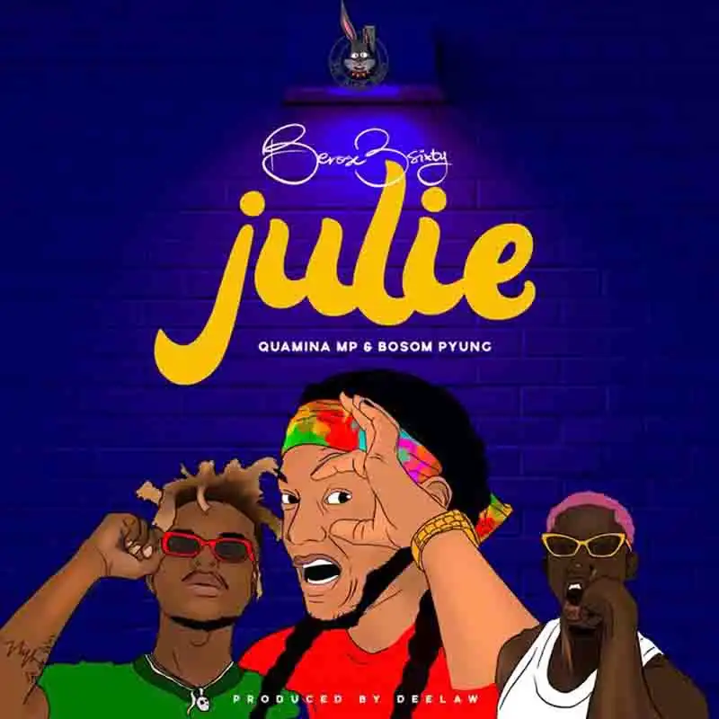 Berose 3sixty - Julie ft Quamina MP x Bosom P-Yung