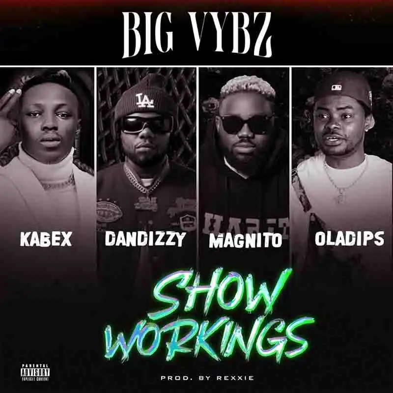Big Vybz & Rexxie - Show Workings ft Kabex, Magnito, DanDizzy