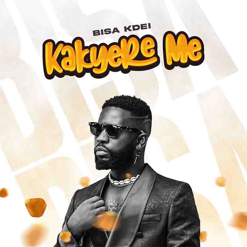 Bisa Kdei - Kakyere Me (Ghana MP3) - Afrobeats 2022