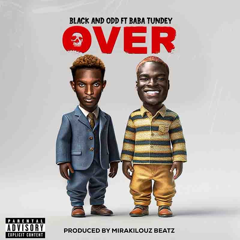 Black and Odd, Baba Tundey - Over (Prod by Mirakilouz Beatz)