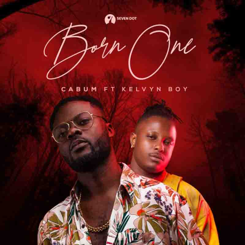 Cabum ft Kelvyn Boy – Born One