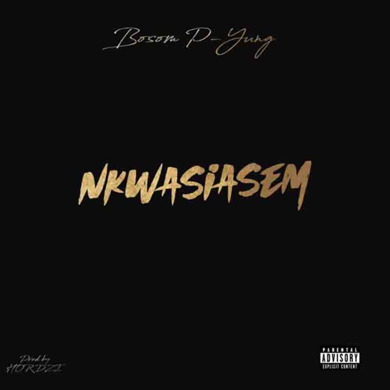 Bosom P-Yung - Nkwasiasem (Gh Rap Music)