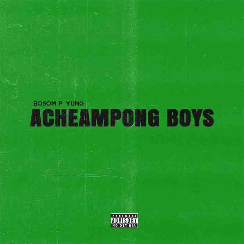 Bosom P-Yung Acheampong Boys