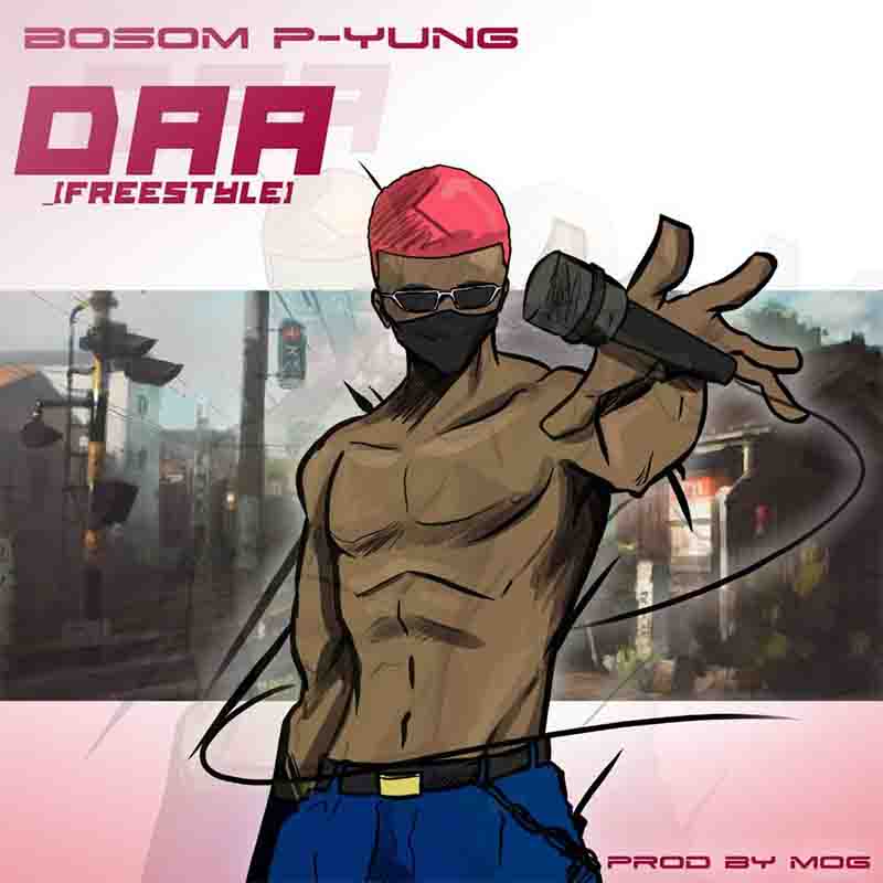 Bosom P-Yung – Daa (Prod. By MOG Beatz)