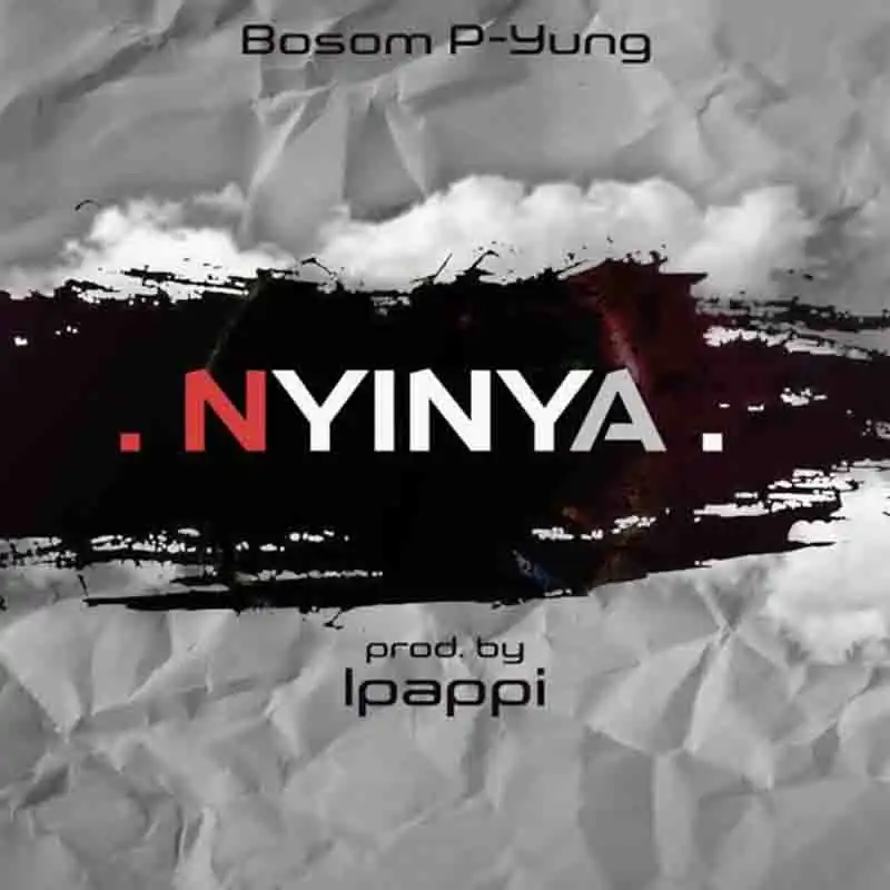 Bosom P Yung - Nyinya (Prod by Ipappi)