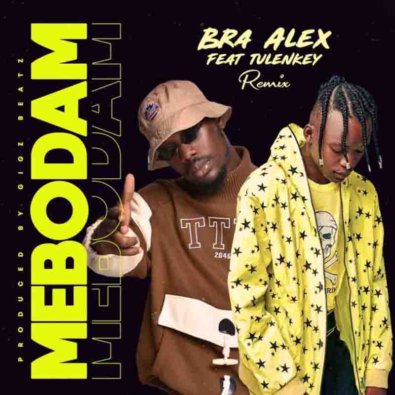 Bra Alex - Mebodam Remix ft Tulenkey