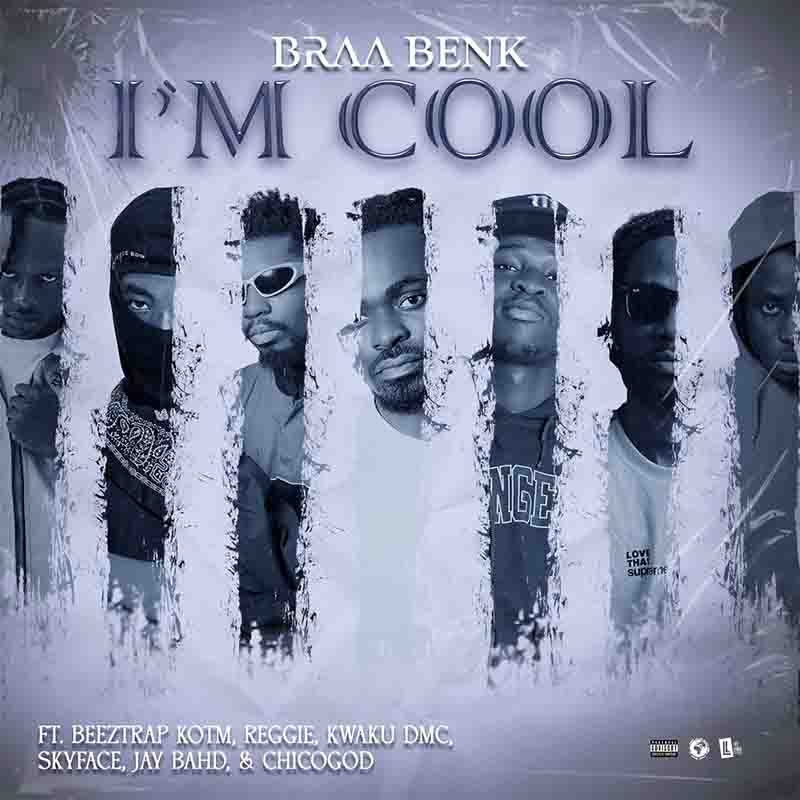 Braabenk - I'm Cool ft Asakaa Boys (Produced by Gafacci)