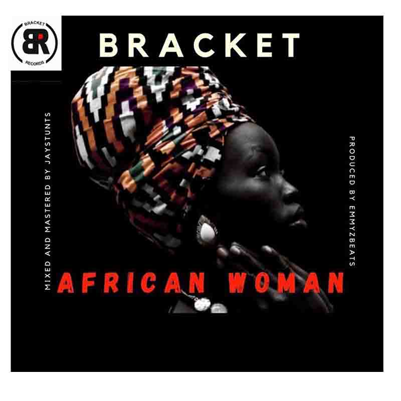 Bracket – African Woman (Prod By EmizBeatz)