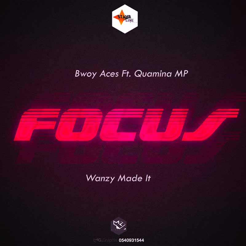 Bwoy Aces - Focus ft Quamina MP (Prod by Wanzy Made It)