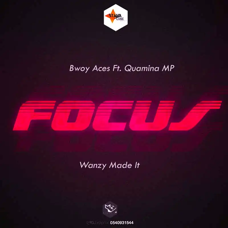 Bwoy Aces - Focus ft Quamina MP (Prod by Wanzy Made It)