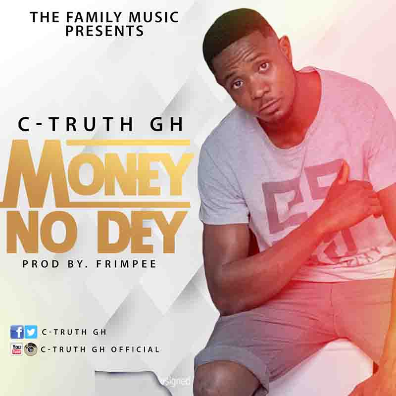 C-Truth GH – Money No Dey (Prod. By Frimpee)