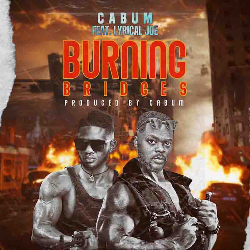 Cabum Burning Bridges ft Lyrical Joe