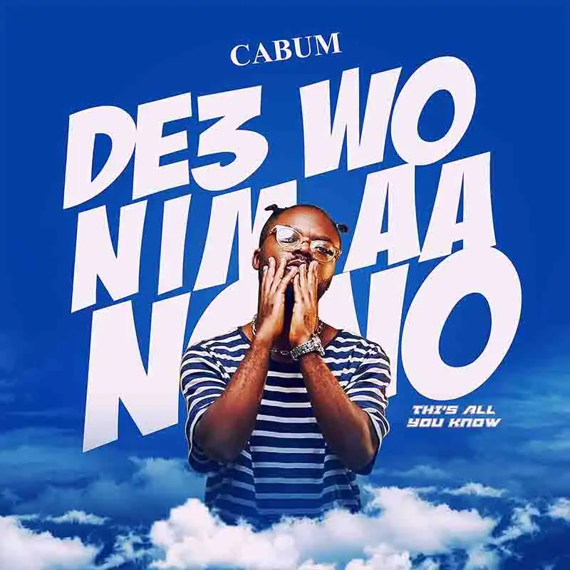 Cabum - De3 Wo Nim Ah Nono (Ghana Rap MP3)