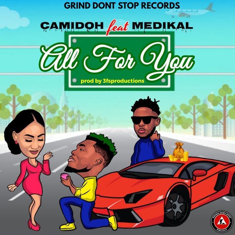 Camidoh ft. Medikal – All For You (Prod. by 3fs Production)