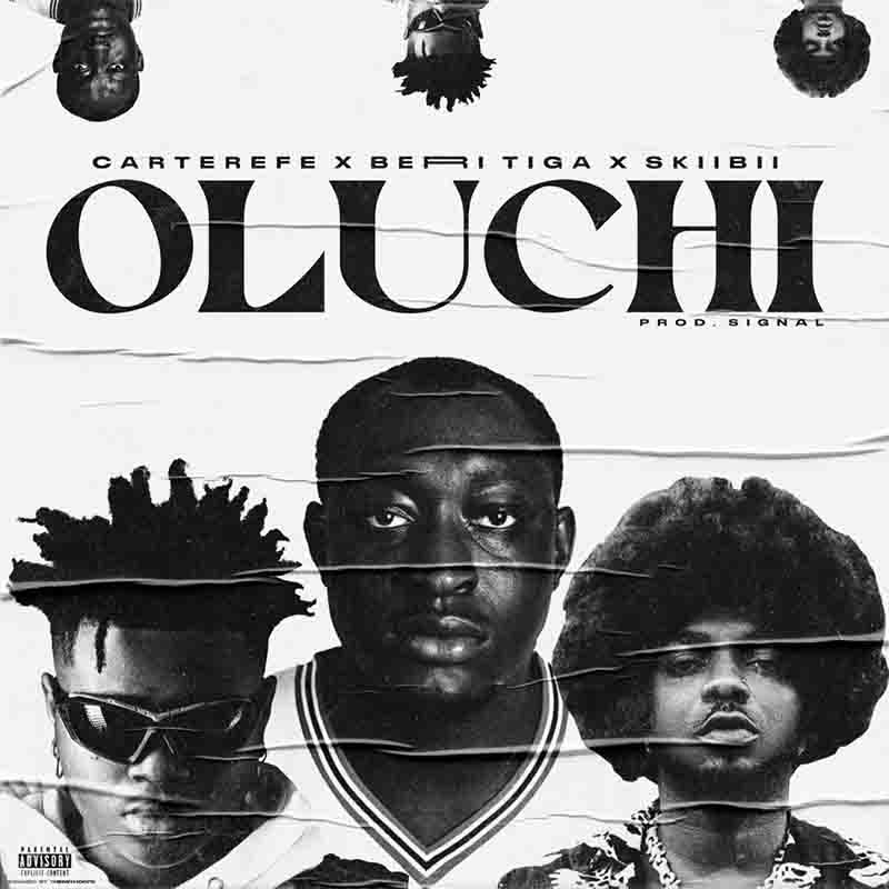 Carterefe, Berri-Tiga & Skiibii - Oluchi (Prod by Signal)