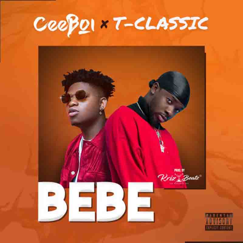 Ceeboi – Bebe ft. T-Classic (Prod by KrizBeatz)