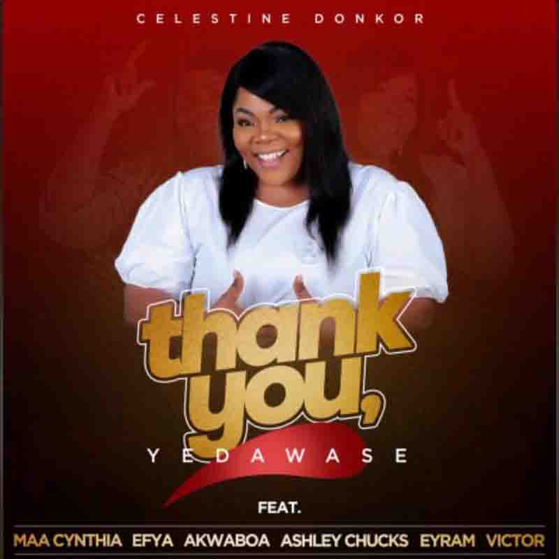 Celestine Donkor - Yedawase ft Efya, Akwaboah