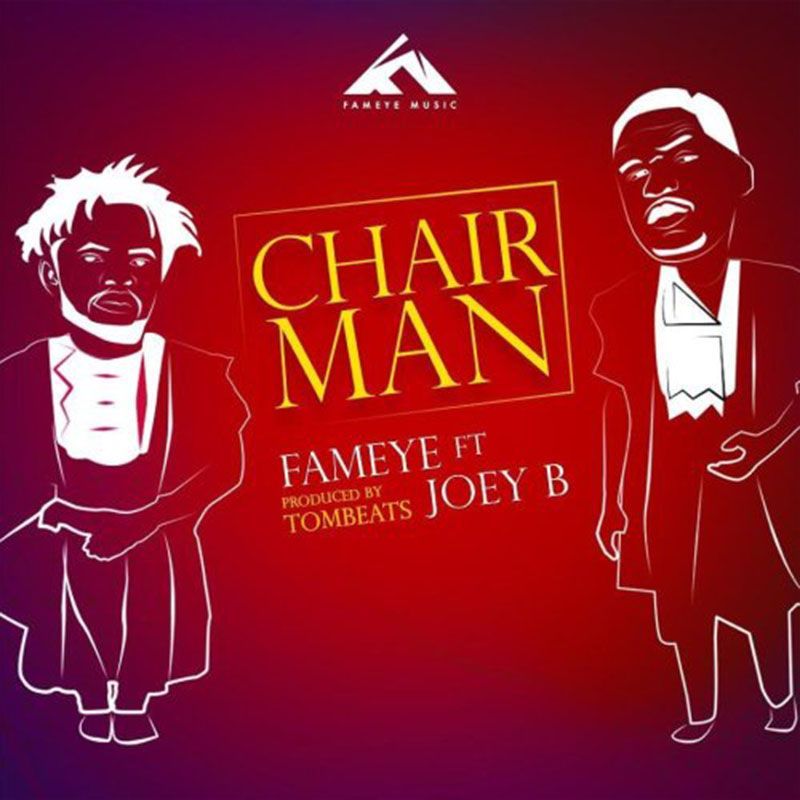 Fameye – Chairman ft. Joey B (Prod. By TomBeats)