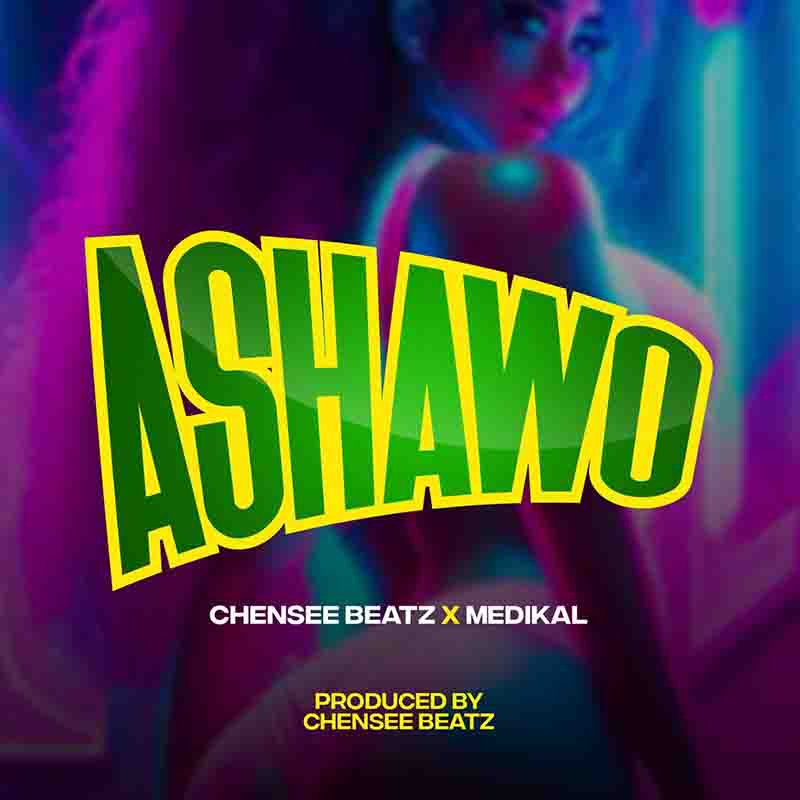 Medikal x Chensee Beatz - Ashawo (Prod by Chensee Beatz)