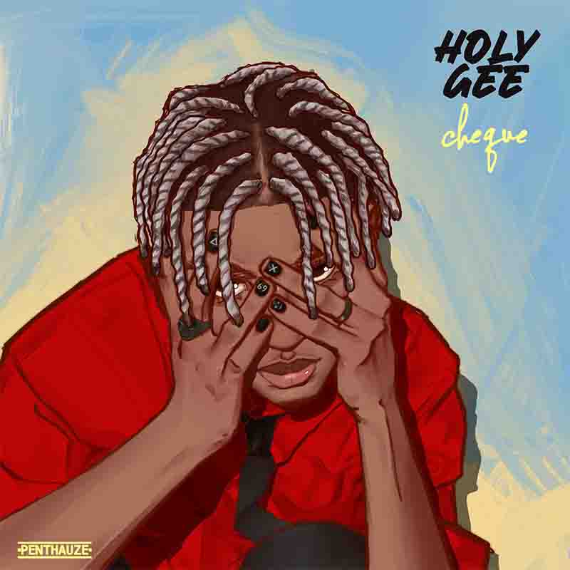 Cheque - Holy Gee (Prod by Ozedikus) - Afrobeats 2022