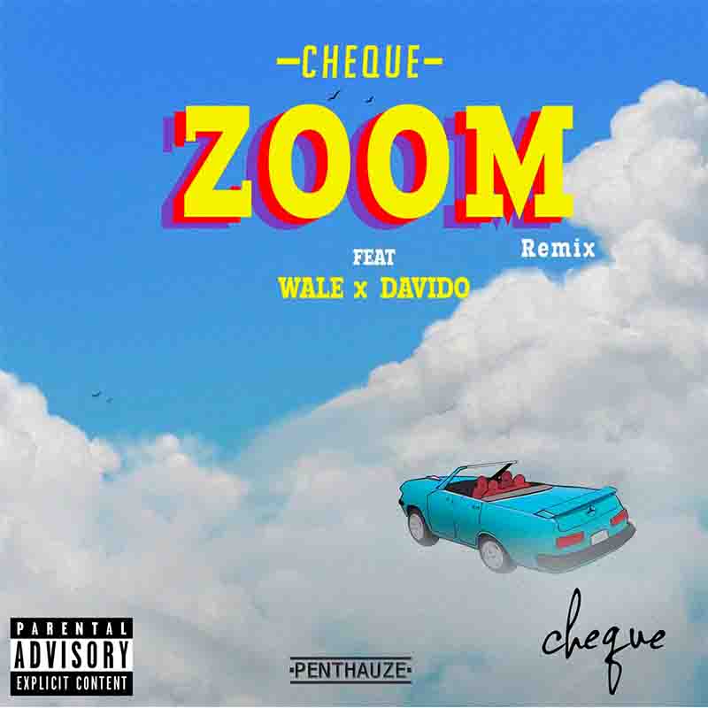 Cheque - Zoom Remix ft Davido x Wale
