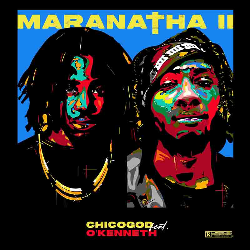 Chicogod - Maranatha ft O'Kenneth (Asakaa MP3)