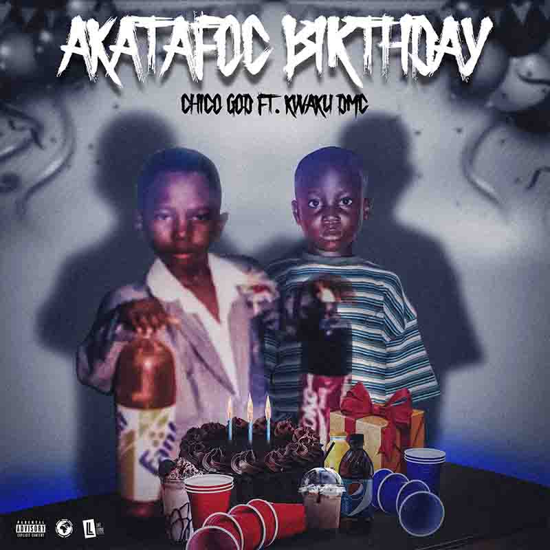 ChicoGod - Akatafoc Birthday ft Kwaku DMC (Asakaa MP3)