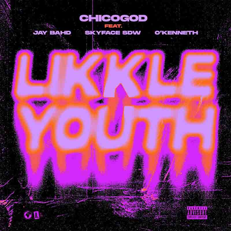 Chicogod - Likkle Youth ft Jay Bahd, Skyface SDW & O'Kenneth