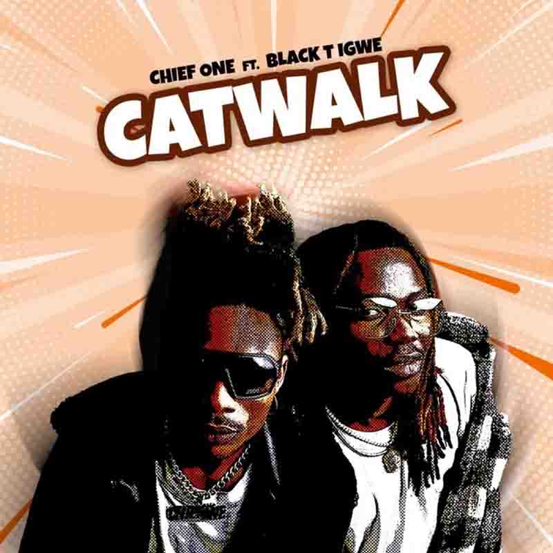 Chief One - CatWalk ft Black T Igwe (Prod by Hairlergbe)