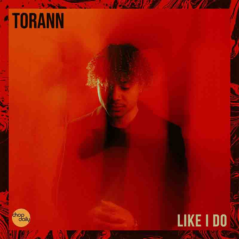Chop Daily x TORANN X SKondtrack - Like I Do 