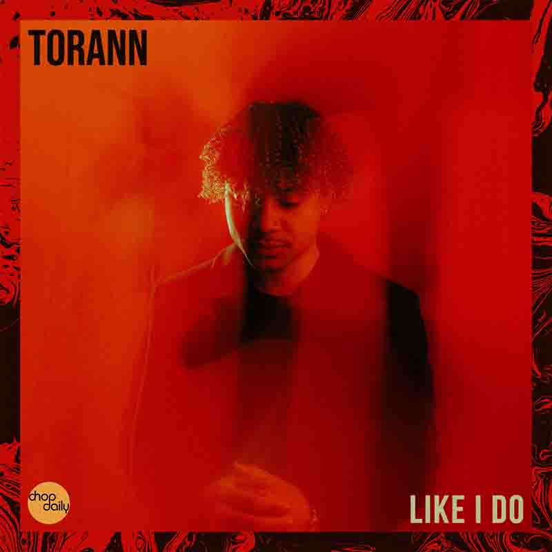 Chop Daily x TORANN X SKondtrack - Like I Do 