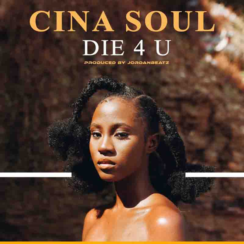 Cina Soul - Die 4 U (Prod. By Jordan Beatz)