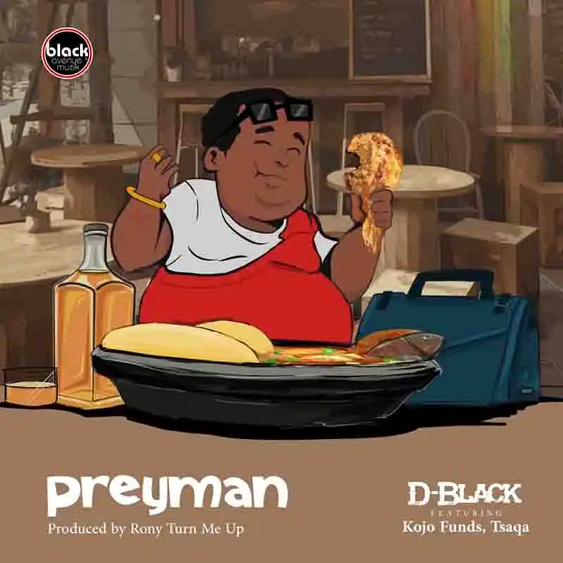 D-Black - Preyman ft Kojo Funds x Tsaqa