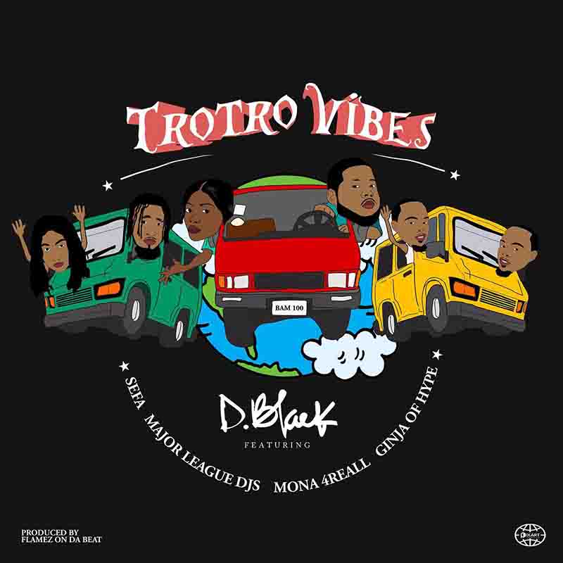 D-Black - Trotro Vibes ft. Major League DJz, Sefa, Mona 4 Reall