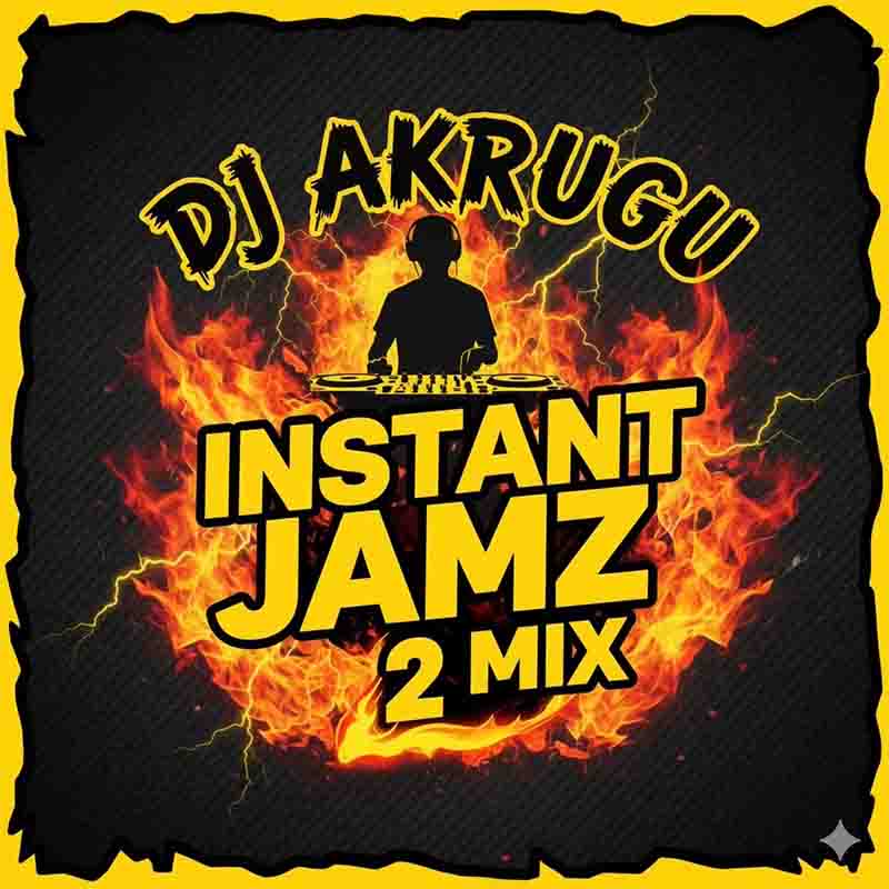 DJ Akrugu - Instant Jamz 2 (Mixtape Download)