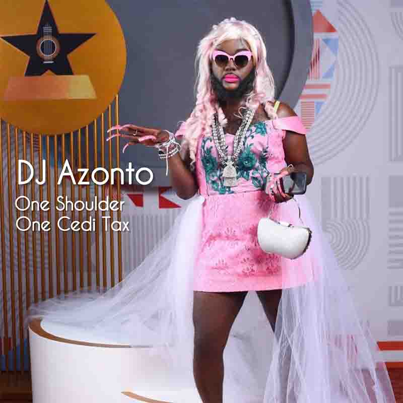 DJ Azonto - One Shoulder One Cedi Tax (Prod by Abochi)