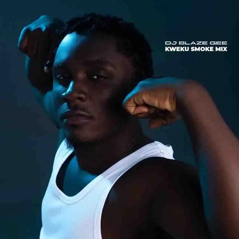 Dj Blaze Gee - Kweku Smoke Mix (DJ Mixtape)